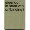 Eigendom in staat van ontbinding? door P.L. Neve