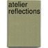 Atelier reflections