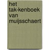 Het Tak-kenboek van Muijsschaert by H. Tak