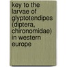 Key to the larvae of glyptotendipes (diptera, chironomidae) in Western Europe by H.J. Vallenduuk