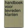Handboek voor tevreden klanten door K. Van Der Kelen