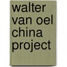 Walter van Oel China project door W. van Oel