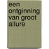 Een ontginning van groot allure