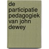 De participatie pedagogiek van John Dewey door J. Berding