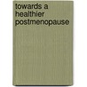 Towards a healthier postmenopause door G.W. Valk-de Roo