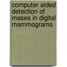 Computer aided detection of mases in digital mammograms door G.M. te Brake