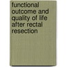 Functional outcome and quality of life after rectal resection door P. van Duijvendijk