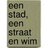 Een stad, een straat en Wim