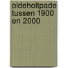 Oldeholtpade tussen 1900 en 2000 by N. Oostra