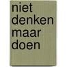 Niet denken maar doen by K. Vink