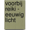 Voorbij Reiki - eeuwig licht door S. Kumara
