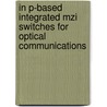 In P-based integrated mzi switches for optical communications by D.H.P. Maat