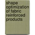 Shape optimization of fabric reinforced products
