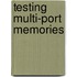 Testing multi-port memories