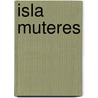 Isla Muteres door G. Sanchez Cano