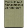 Multiculturele smaakmakers uit Rotterdam by M. Vonk