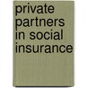 Private partners in social insurance door S. Vansteenkiste