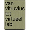 van Vitruvius tot virtueel lab by K. van Breugel