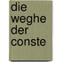 Die weghe der Conste