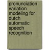Pronunciation variation modeling for Dutch automatic speech recognition door M. Wester