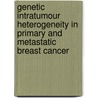 Genetic intratumour heterogeneity in primary and metastatic breast cancer by B.A. Bonsing