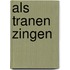 Als tranen zingen
