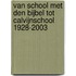 Van School met den Bijbel tot Calvijnschool 1928-2003