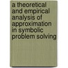 A theoretical and empirical analysis of approximation in symbolic problem solving door P.C. Groot