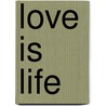Love is life door L. Van de Peer