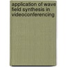 Application of Wave Field Synthesis in Videoconferencing door W.P.J. de Bruijn