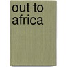 Out to Africa by P. Janssen