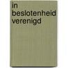 In beslotenheid verenigd door M. Dicke