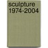 Sculpture 1974-2004