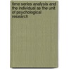 Time series analysis and the individual as the unit of psychological research door E.L. Hamaker