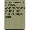 Arbeidskwaliteit in lokale ondernemingen en besturen van de Brugse regio door P. Bracke