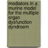 Mediators in a murine model for the multiple organ dysfunction dyndroem