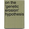 On the 'genetic erosion' hypothesis by M. Timmermans