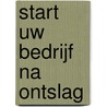 Start uw bedrijf na ontslag by M. Winter