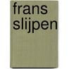 Frans Slijpen by W. Smeets