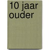 10 jaar ouder by A. Azink