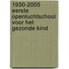 1930-2005 Eerste Openluchtschool voor het gezonde kind by Unknown