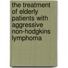 The Treatment of Elderly Patients with Aggressive Non-Hodgkins Lymphoma by J.K. Doorduijn