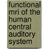 Functional MRI of the Human Central Auditory System