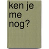 Ken je me nog? by A.J.M. van Ganzewinkel