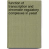 Function of transcription and chromatin regulatory complexes in yeast by C.J.C. van Oevelen