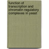 Function of transcription and chromatin regulatory complexes in yeast door C.J.C. van Oevelen