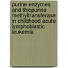 Purine enzymes and thiopurine methyltransferase in childhood acute lymphoblastic leukemia by Cora Brouwer