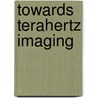 Towards terahertz imaging door N.C.J. van der valk