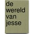 De wereld van Jesse