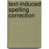 Text-Induced Spelling Correction door M.W.C. Reynaert